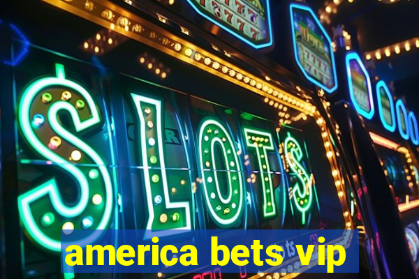 america bets vip